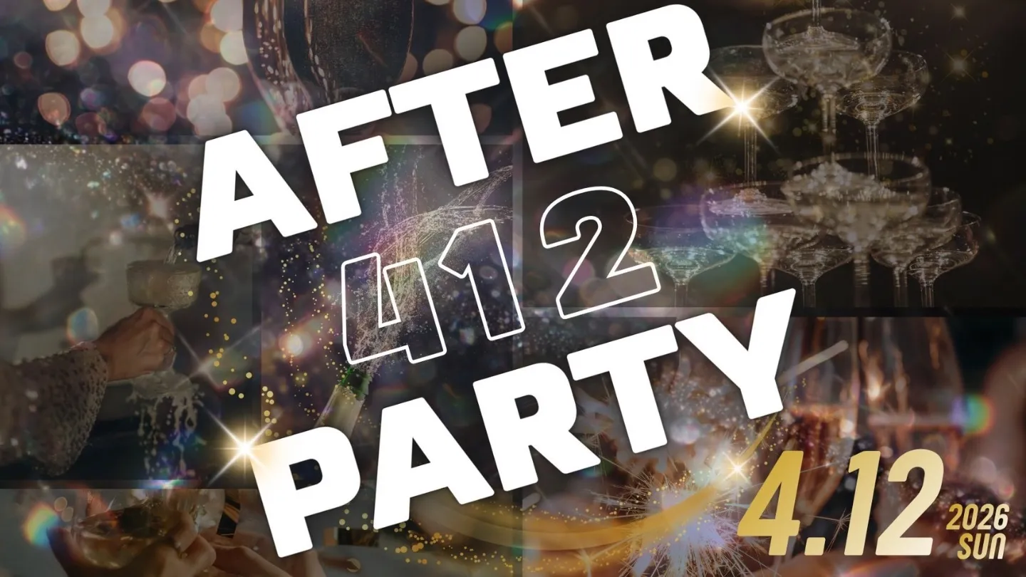 【4/12】HIRO BD 「After party」 | グランハマー3F・4F 『座・グラン東京』
