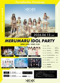 MERUMARU IDOL PARTY #メルパ in OSAKA | 寺田町Fireloop