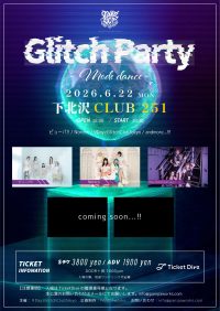 Glitch Party - Mode dance - | 下北沢CLUB251