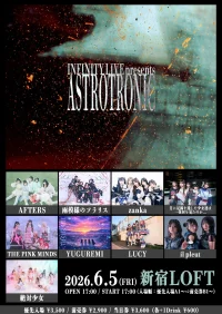 INFINITY LIVE presents『ASTROTRONIC』 | 新宿LOFT