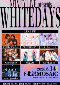 INFINITY LIVE presents『WHITEDAYS』 | 下北沢MOSAiC