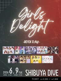 『GIRLS☆DELIGHT#404 -ROCK DAY-』 | SHIBUYA DIVE