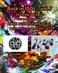 Bask in IDOL vol.7 | The Voodoo Lounge(福岡県)
