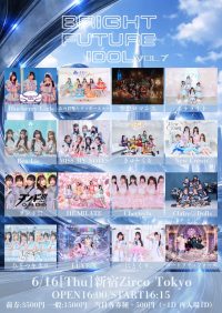 BRIGHT FUTURE IDOL Vol.7 | Zirco Tokyo(東京都)