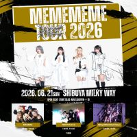 "MEMEMEME TOUR 2026" | Shibuya Milkyway LIVE&BAR(東京都)