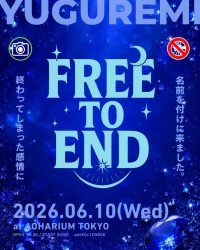 YUGUREMI Pre.「FREE TO END #009」a... | AOHARIUM TOKYO(東京都)
