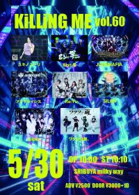 『KiLLiNG ME vol.60』 | Shibuya Milkyway LIVE&BAR(東京都)