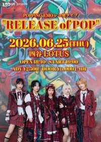 POPPiNG EMO レコ発ライブ "RELEASE of POP" | 四谷LOTUS(東京都)