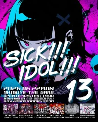 SHIBUYA THE GAME presents『SICK!!! IDOL!!! 13』 | SHIBUYA THE GAME