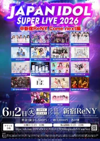 JAPAN IDOL SUPER LIVE 2026@新宿ReNY Come next編 | 新宿ReNY