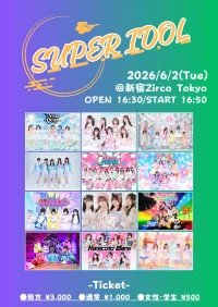 SUPER IDOL | 新宿ZIrco Tokyo